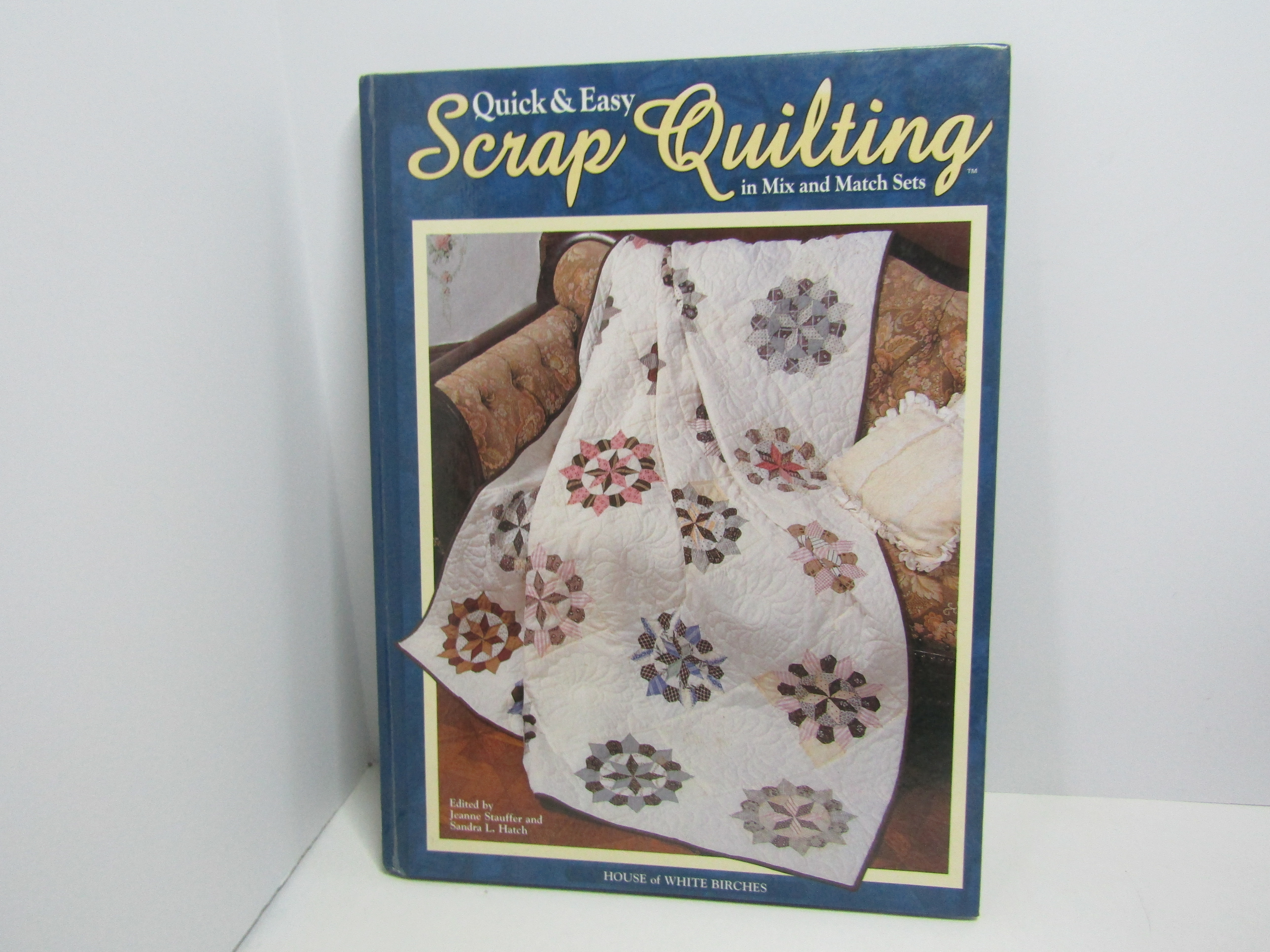 House Of White Birches Quick & Easy Scrap Quilting