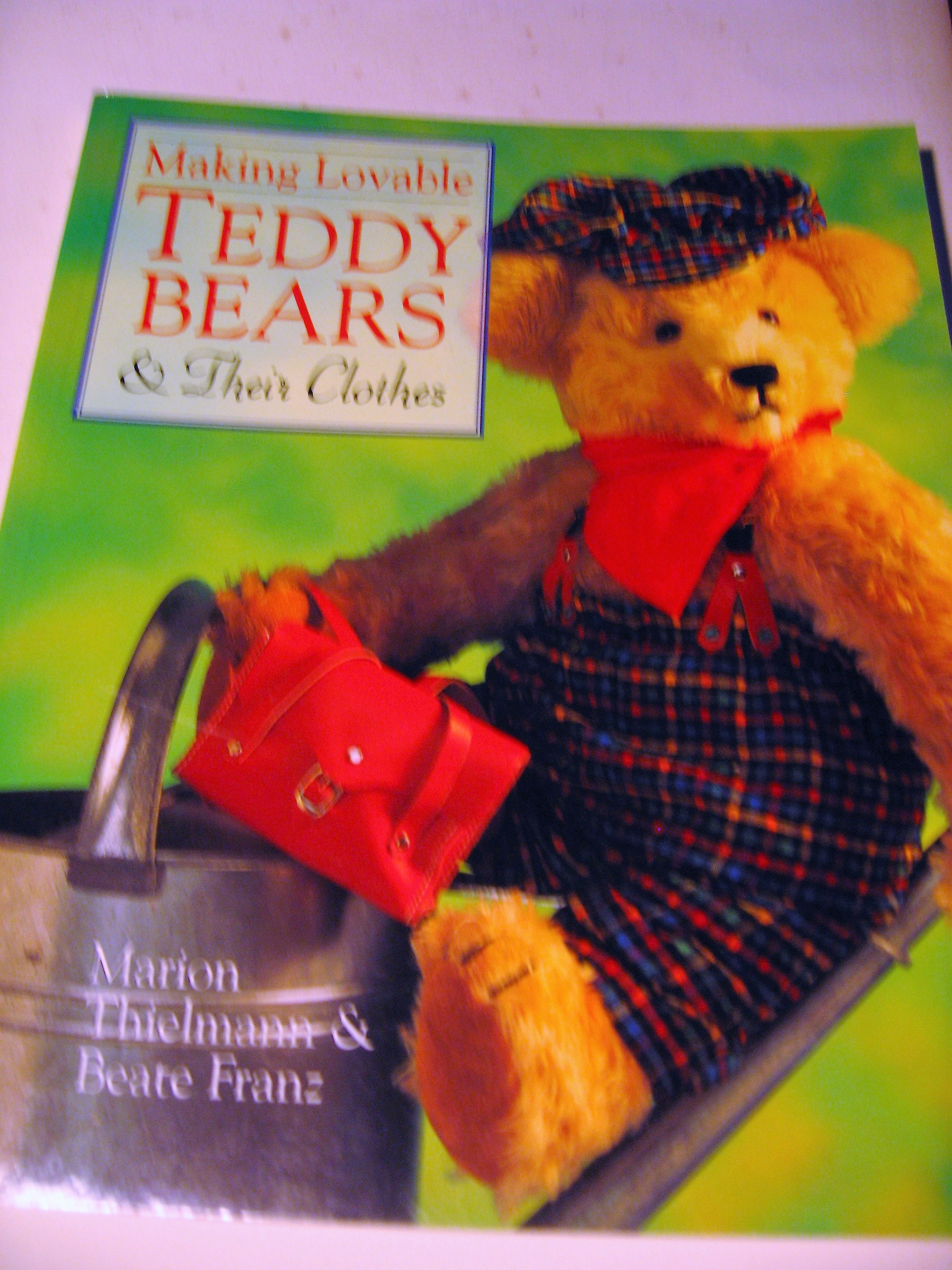 Making Lovable Teddy Bears and Their Clothes