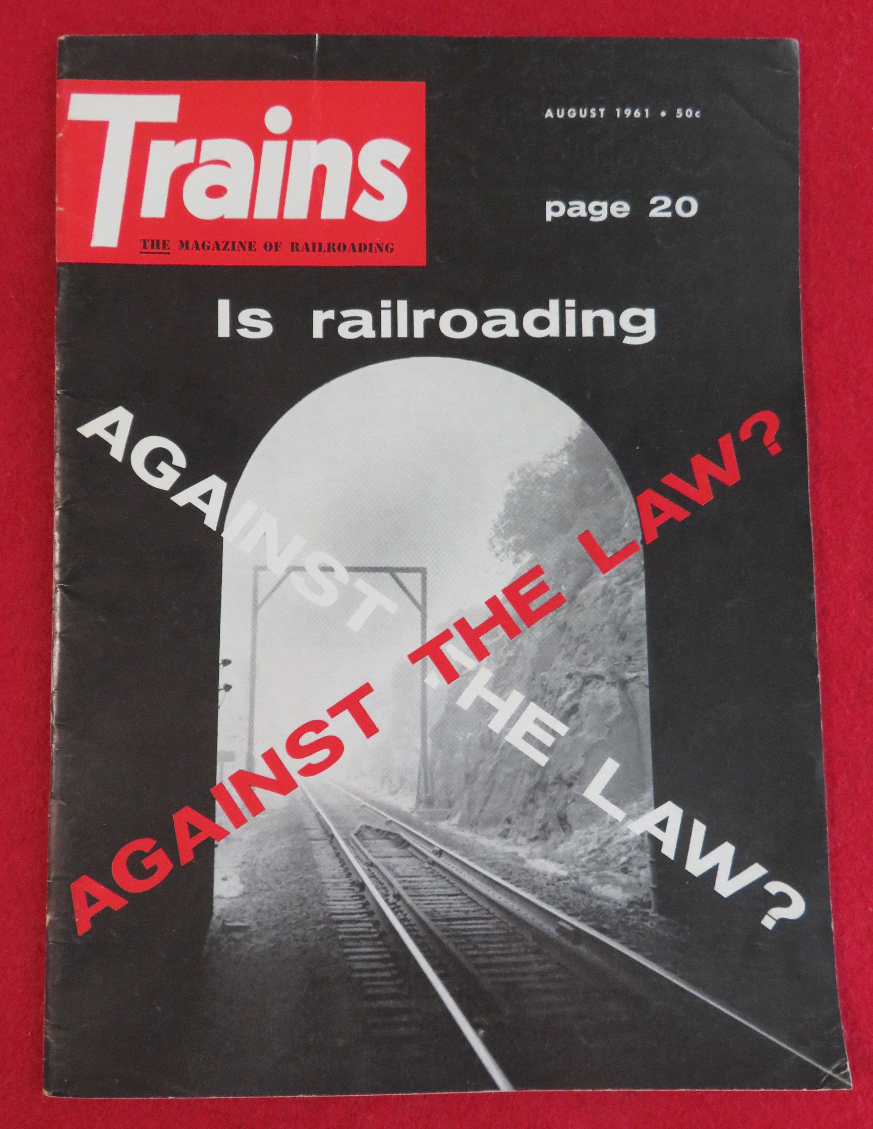 Trains Magazine August 1961 Is Railroading Against Law