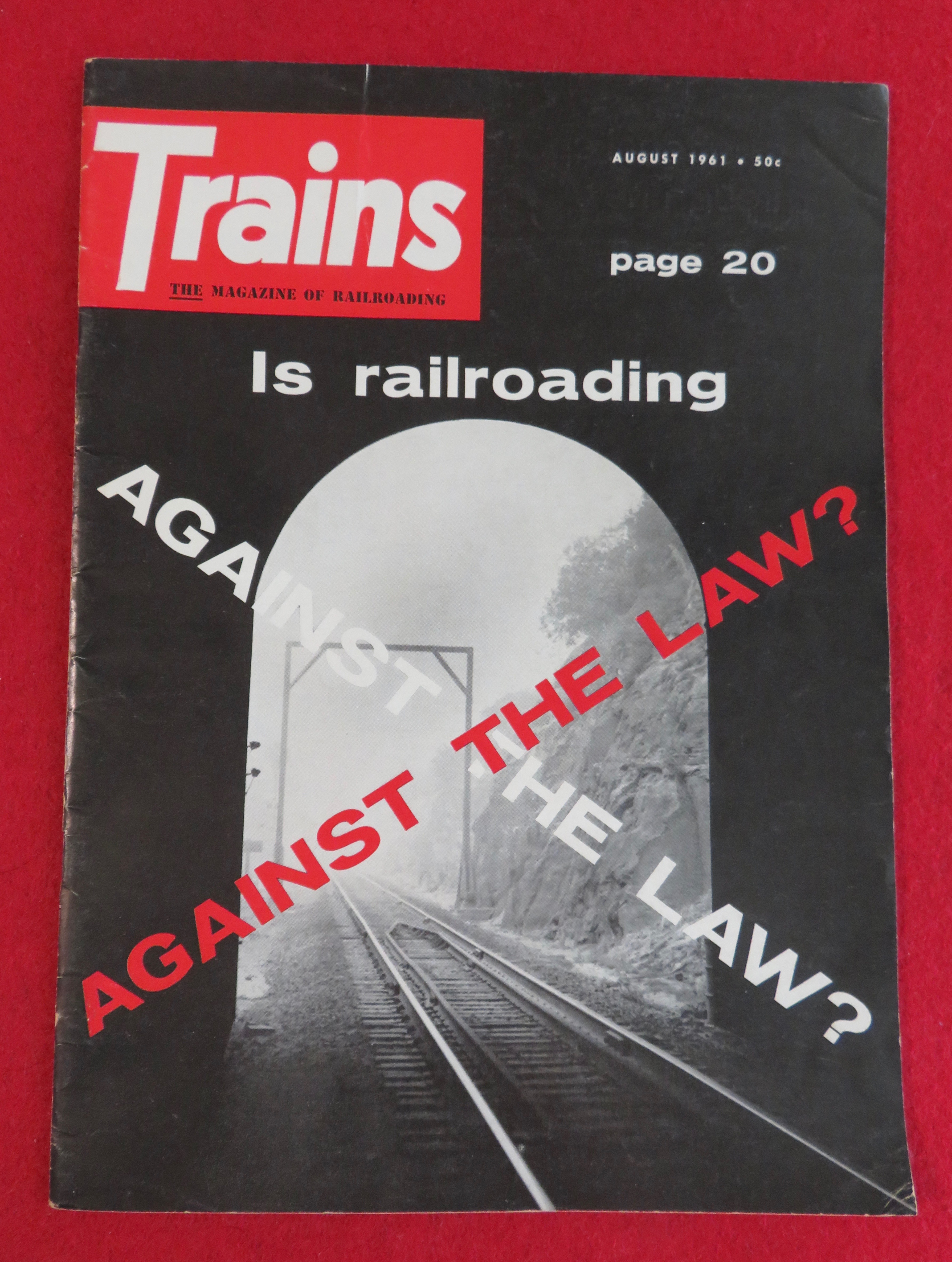 Trains Magazine August 1961 Is Railroading Against Law