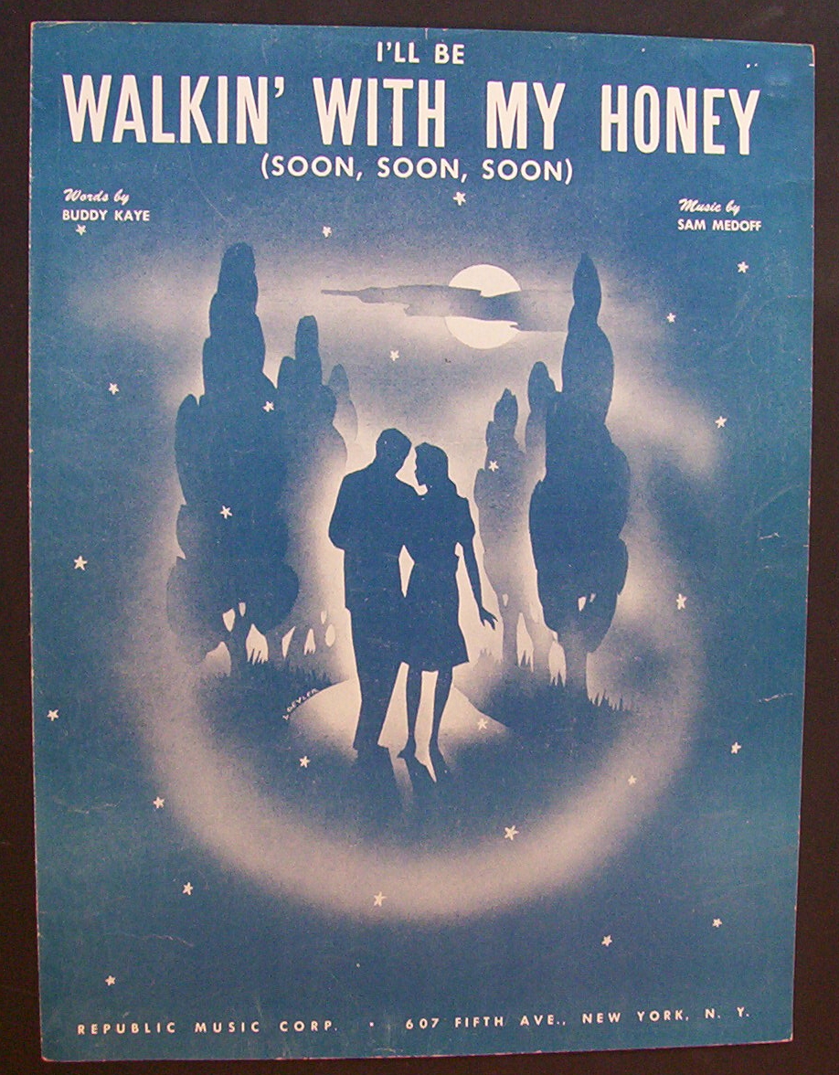 1945 I'll Be Walkin' With My Honey By Buddy Kaye