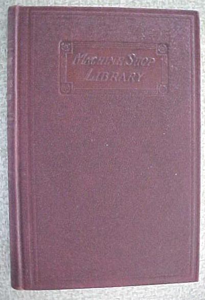 Automatic Screw Machines & Their Tools 1st Ed 1909