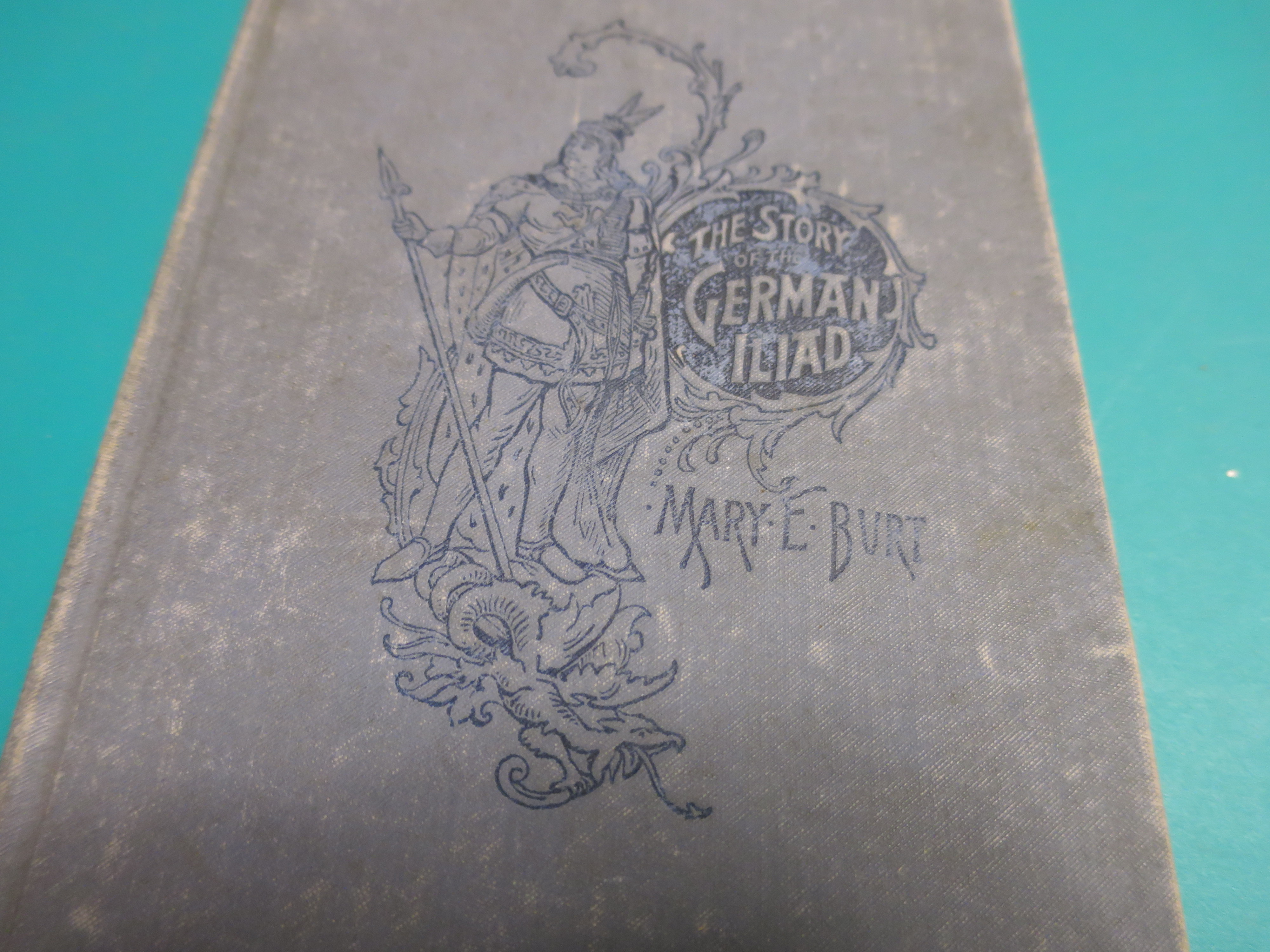 The Story of the German Iliad by Mary E. Burt 1892